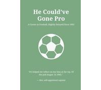 He Could’ve Gone Pro: Funny Notebook for Football Fans, Sunday League Players, Coaches, Dads, Brothers, and Men Who Still Think They Could’ve Made It