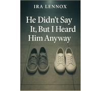 He Didn’t Say It, But I Heard Him Anyway: A slow-burn boyxboy romance about grief, healing, and the love that never needed words