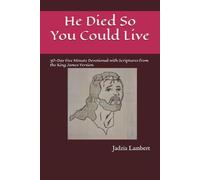 He Died So You Could Live: 30-Day Five Minute Devotional with Scriptures from the King James Version
