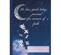 He does Speak Today, Journal for Women of Faith to write Dreams, Visions, Messages and Revelations from God