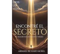 HE ENCONTRADO EL SECRETO: El milagro está escondido detrás de tu verdad