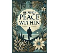 He Finds Peace Within: An Inspirational Devotional Prayer Journal for Men- Daily Bible Reflections and Prayer Journal for Spiritual Growth - Blank Notebook Edition