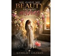 He gave me beauty from my Ashes: A testament on Gods restoration