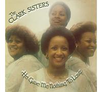 The Clark Sisters He Gave Me Nothing to Lose (Vinyl LP) 12" Album
