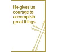 He gives us courage to accomplish great things.: A lined Christian Notebook for Prayers, Bible Verses, and Personal Reflections. Perfect for Daily Devotions, Spiritual Growth, and Inspiration