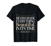 He Has Made Everything Beautiful in Its Time |- Maglietta