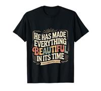He Has Made Everything Beautiful in Its Time |- Maglietta