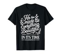 He Has Made Everything Beautiful in Its Time |- Maglietta