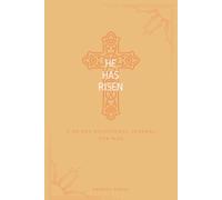 He Has Risen: A 90-Day Devotional Journal for Men
