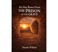 He Has Risen from the Prison of the Grave: You Can Have Life Forever In Christ