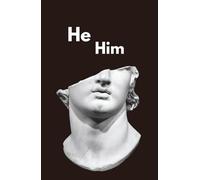 He/ Him: A Guide to Manhood. Men's self-help. Quotes by Great Men. Men's Unique Gift