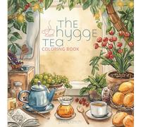 he Hygge Tea Coloring Book: Cozy Scenes of Tea, Calm, and Comfort to Color and Relax: A Cozy Coloring Journey Filled with Teapots, Pastries, Candles, ... Moments for Tea Lovers and Calm Seekers