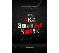 He is aka CHARLIE SHEEN: The Biography of Hollywood’s Wildest Star-His Rise, His Fall, & His Fight for Redemption