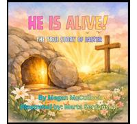 He is Alive!: The True Story of Easter