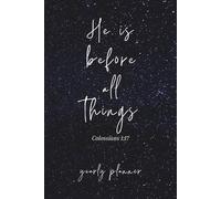 He Is Before All Things Yearly Planner: 2026 Monthly & Weekly Christian Agenda