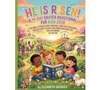 He Is Risen! A 14-Day Easter Devotional for Kids 2026: Fun Bible Stories, Daily Prayers, and Faith-Building Reflections to Help Children Discover the True Meaning of Easter