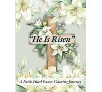 He Is Risen: A Faith Filled Easter Coloring Journey