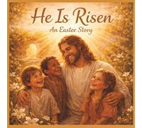 He is Risen: An Easter Story