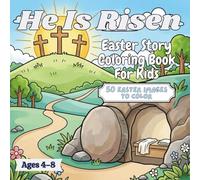 He Is Risen - An Easter Story Coloring Book: The Greatest Story Ever Told: A Journey Through Easter