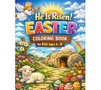He Is Risen! Easter Coloring Book for Kids Ages 6-12: Highly Decorative Pages with Jesus, Angels, Lambs, Crosses & Spring Gardens