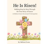 He Is Risen!: Walking Step by Step Through the True Story of Easter