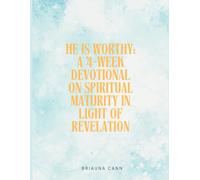 He Is Worthy: A 4-Week Devotional on Spiritual Maturity in Light of Revelation