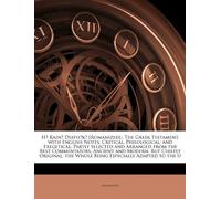 Hē Kainē Diathēkē [Romanized].: The Greek Testament, with English Notes, Critical, Philological, and Exegetical, Partly Selected and Arranged from the ... the Whole Being Especially Adapted to t