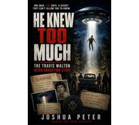 He Knew Too Much: The Travis Walton Alien Abduction Story