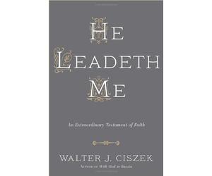 He Leadeth Me by Walter J. Ciszek;Daniel L. Flaherty(2014-05-06)