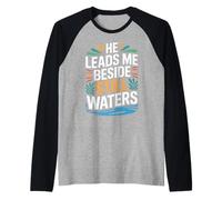 He Leads Me Beside Still Waters Motivazione biblica - Maglia con Maniche Raglan