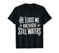 He Leads Me Beside Still Waters Motivazione biblica |- Maglietta