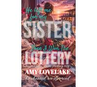 He Left Me For My Sister Then I Won The Lottery: he cheated, we divorced