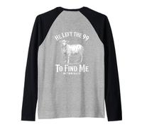 He Left The 99 To Find Me Matthew 18:12-14 Bible Verse Maglia con Maniche Raglan