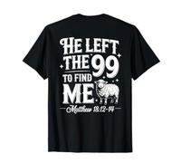 He Left The 99 To Find Me Matthew 18:12-14 Bible Verse Maglietta