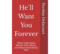 He`ll Want You Forever: Where High-Value Women Find, Attract, and Keep Extraordinary Men