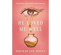 He Loved Me Well: Loved Deeply. Carried Gently. Healed Completely.