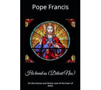 He loved us ( Dilexit Nos): On the Human and Divine Love of the heart of Jesus