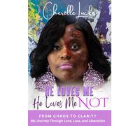 He Loves Me He loves Me Not: From Chaos to Clarity: My Journey Through Love, Loss, and Liberation: From Chaos to Clarity: My Journey Through Love, Loss, and Liberation: From Chaos to Clarity