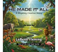 He Made It All: A Rhyming Creation Story: 1