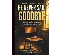 HE NEVER SAID GOODBYE: The Boy Who Kept Saving a Seat for His Best Friend