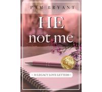 He Not Me: 30 Days of Legacy Love Letters