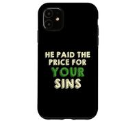 He Paid The Price for your Sins Christian Faith Cross Custodia per iPhone 11