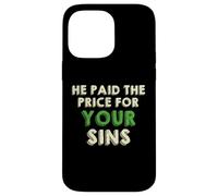 He Paid The Price for your Sins Christian Faith Cross Custodia per iPhone 14 Pro Max