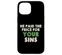 He Paid The Price for your Sins Christian Faith Cross Custodia per iPhone 15