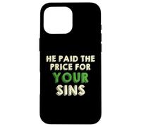 He Paid The Price for your Sins Christian Faith Cross Custodia per iPhone 16 Pro Max