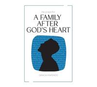 He Prays for a Family After God's Heart