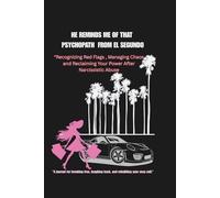 HE REMINDS ME OF THAT PSYCHOPATH FROM EL SEGUNDO: “Recognizing Red Flags , Managing Chaos and Reclaiming Your Power After Narcissistic Abuse