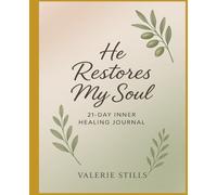 He Restores My Soul: A 21 Day Inner Healing Journal: christian womens devotional