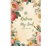 He Restores My Soul A Faith Journal