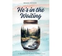 He’s in the Waiting: A 21 Day Journal: In Between the Promise and Fulfillment